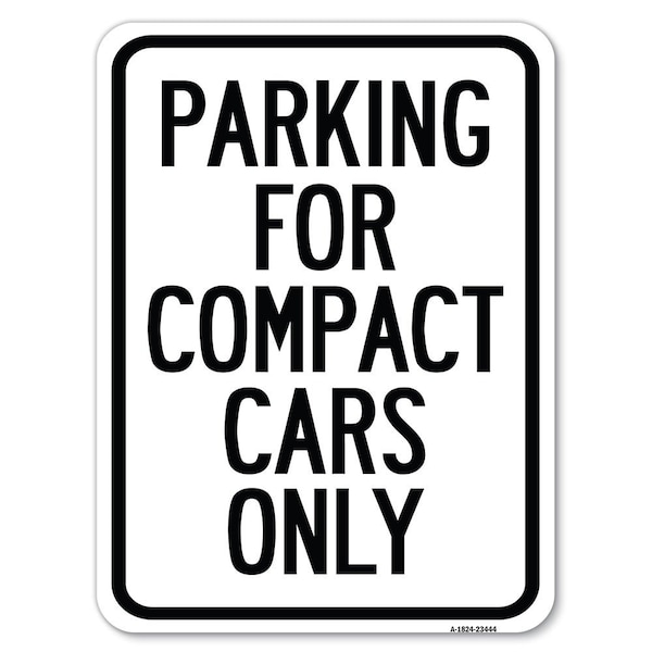 Parking for Compact Cars Only Heavy-Gauge Aluminum Rust Proof Parking Sign, 18" x 24", A-1824-23444